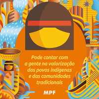 A defesa dos povos indígenas e das comunidades tradicionais também faz parte da atuação do MPF