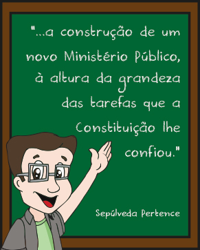 Professor Ari escreve no quadro: "a construção de um novo Ministério Público, à altura da grandeza das tarefas que a Constituição lhe confiou"