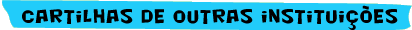 cartilhas de outras instituições