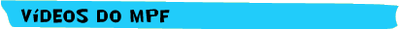 vídeos institucionais do MPF